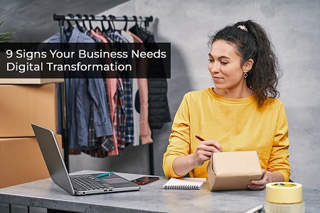 9 Signs Your Small Business Needs a Digital Transformation Right Now